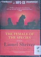 The Female of the Species written by Lionel Shriver performed by Fred Stella on MP3 CD (Unabridged)